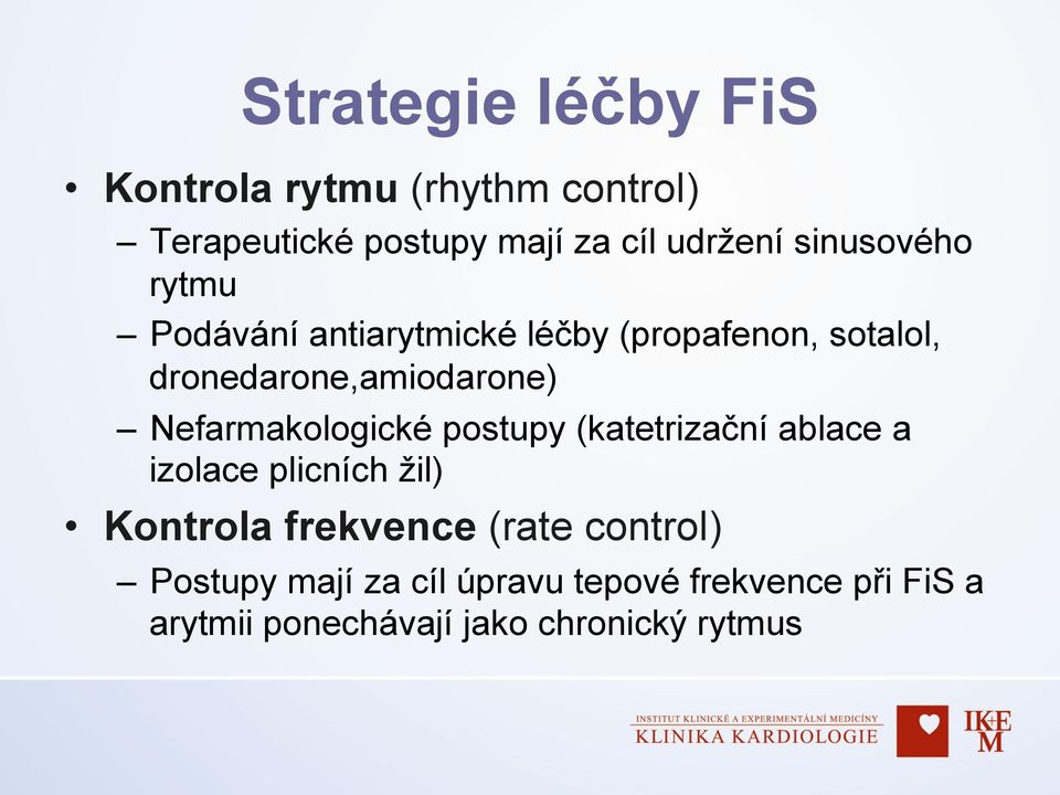 Nefarmakologické postupy (katetrizační ablace a izolace plicních žil) Kontrola frekvence (rate