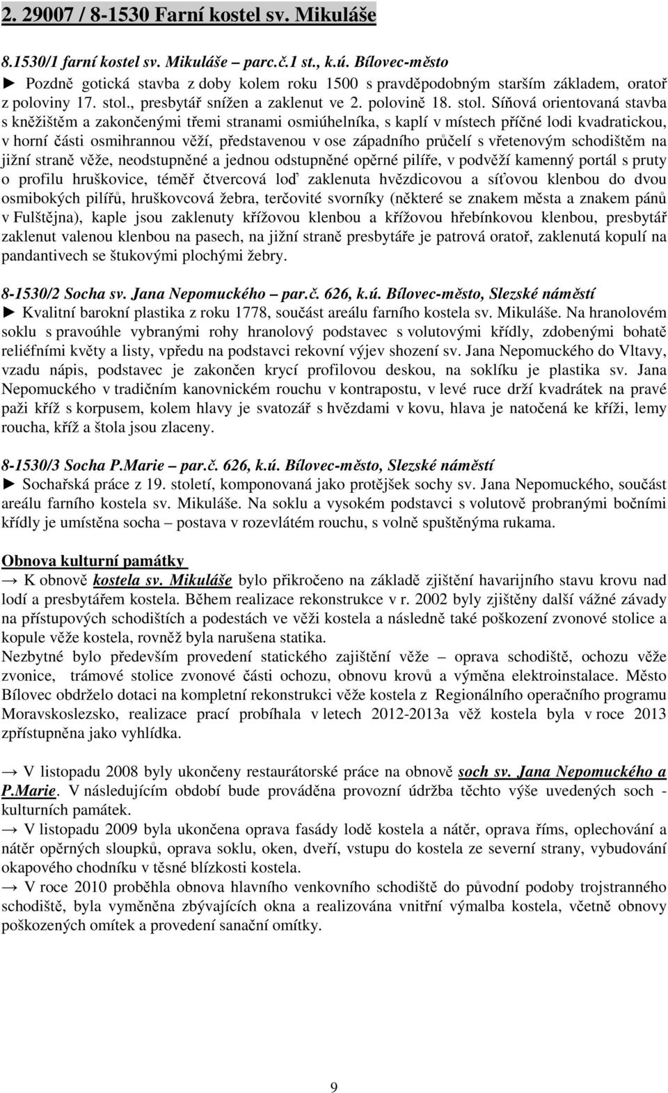 , presbytář snížen a zaklenut ve 2. polovině 18. stol.