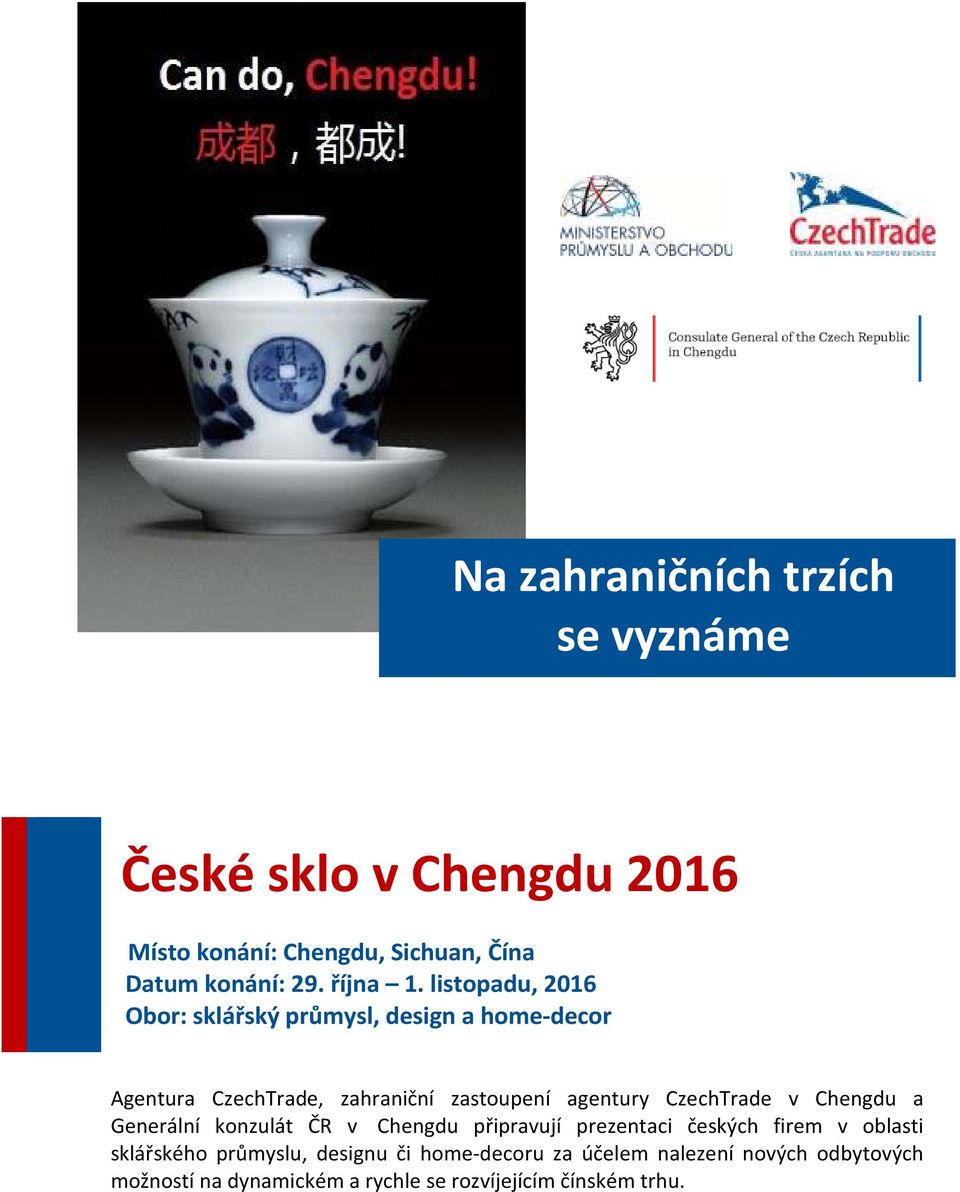 Chengdu a Generální konzulát ČR v Chengdu připravují prezentaci českých firem v oblasti sklářského průmyslu,