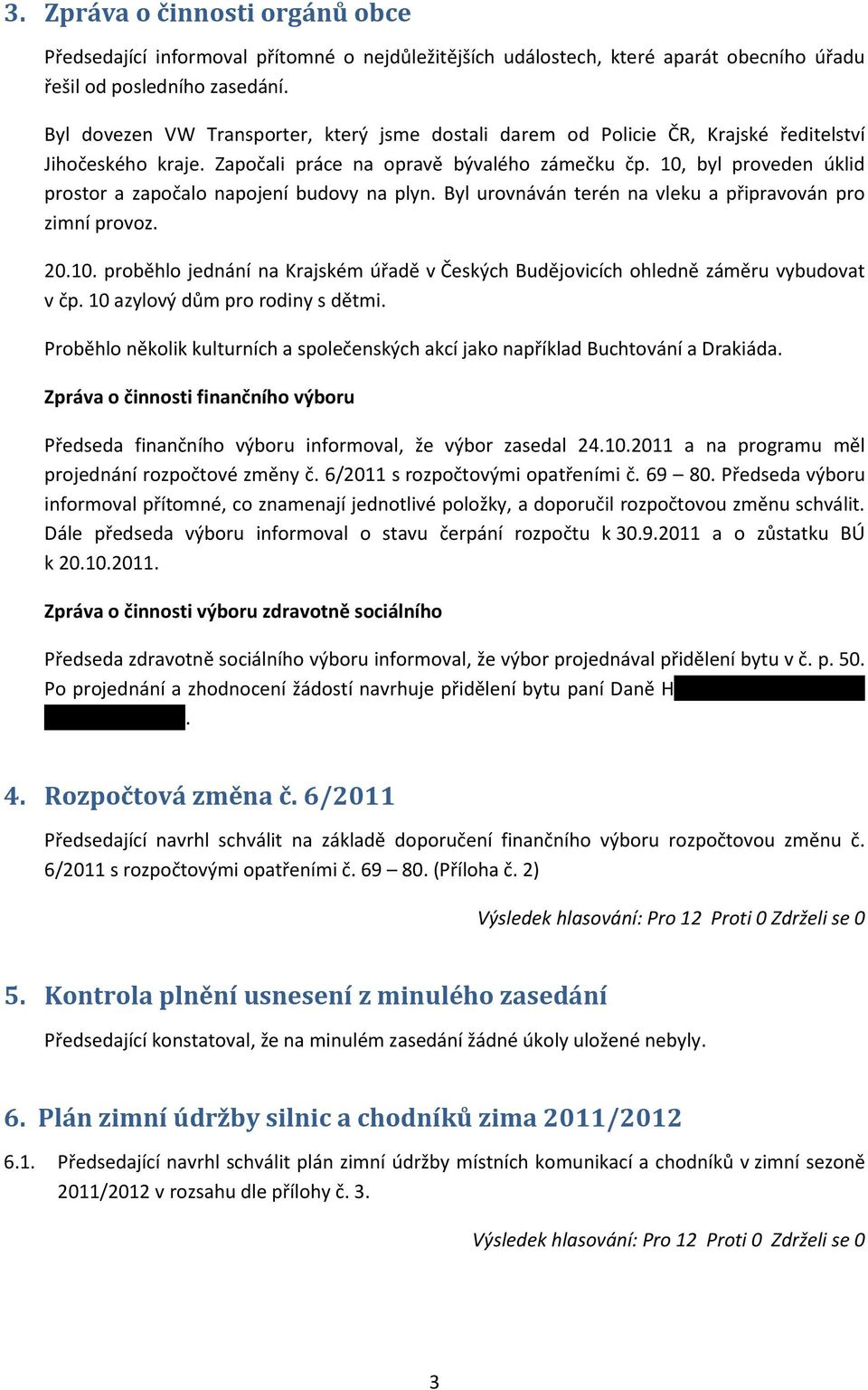 10, byl proveden úklid prostor a započalo napojení budovy na plyn. Byl urovnáván terén na vleku a připravován pro zimní provoz. 20.10. proběhlo jednání na Krajském úřadě v Českých Budějovicích ohledně záměru vybudovat v čp.