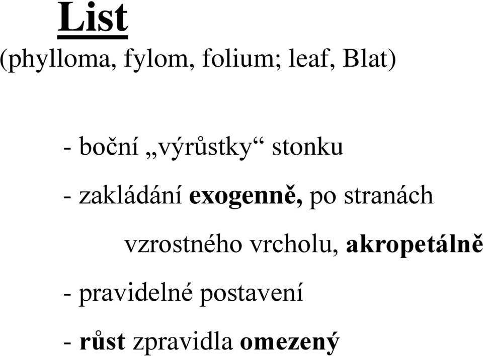po stranách vzrostného vrcholu, akropetálně