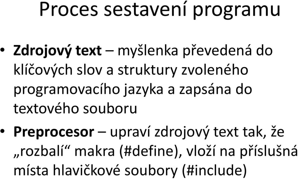 zapsána do textového souboru Preprocesor upraví zdrojový text tak,