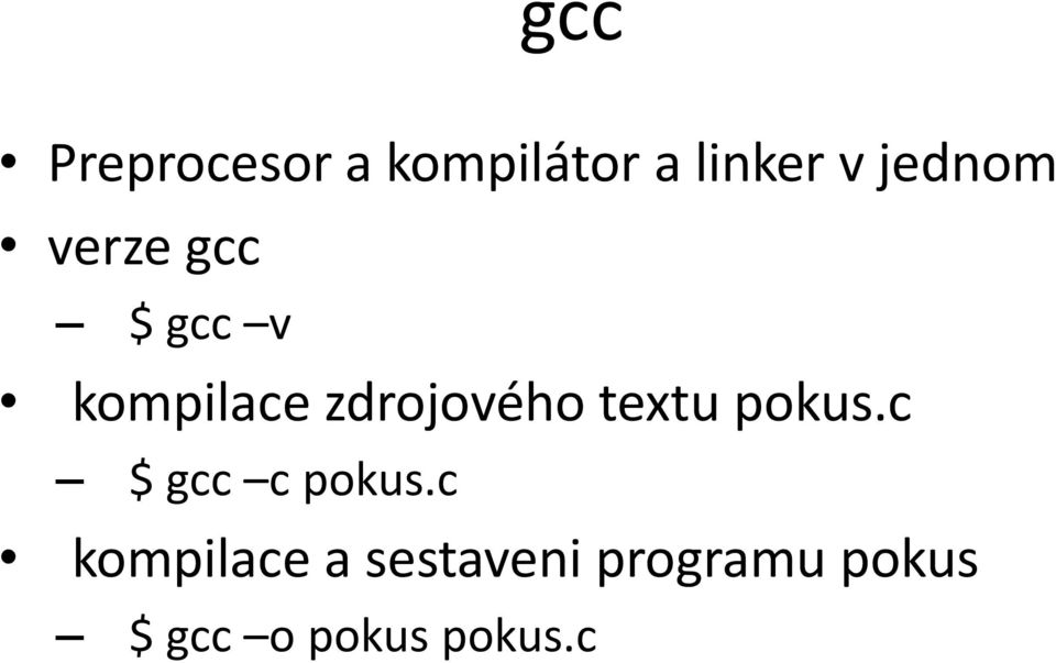 zdrojového textu pokus.c $ gcc c pokus.