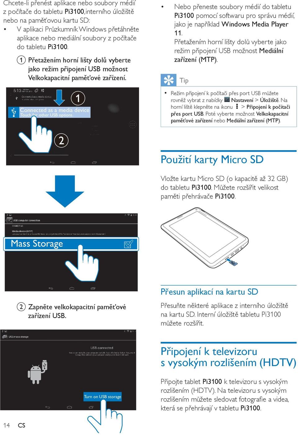 Nebo přeneste soubory médií do tabletu Pi3100 pomocí softwaru pro správu médií, jako je například Windows Media Player 11.