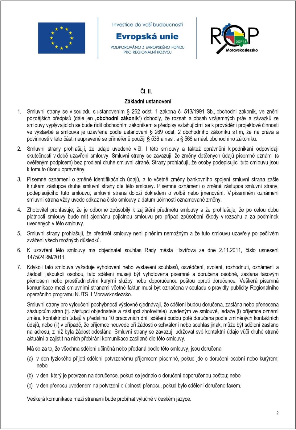 předpisy vztahujícími se k provádění projektové činnosti ve výstavbě a smlouva je uzavřena podle ustanovení 269 odst.
