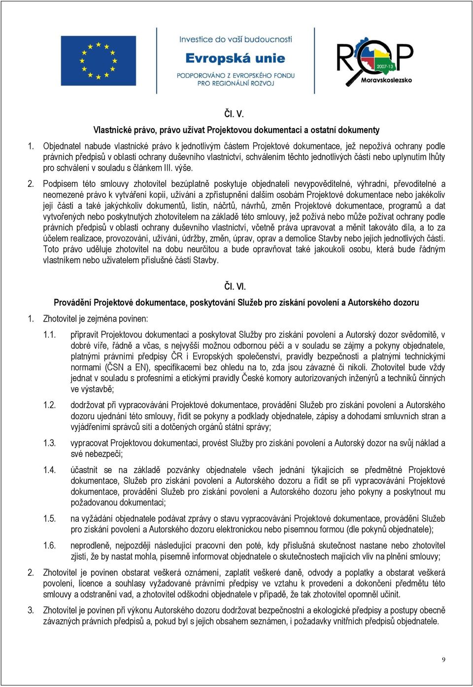 částí nebo uplynutím lhůty pro schválení v souladu s článkem III. výše. 2.