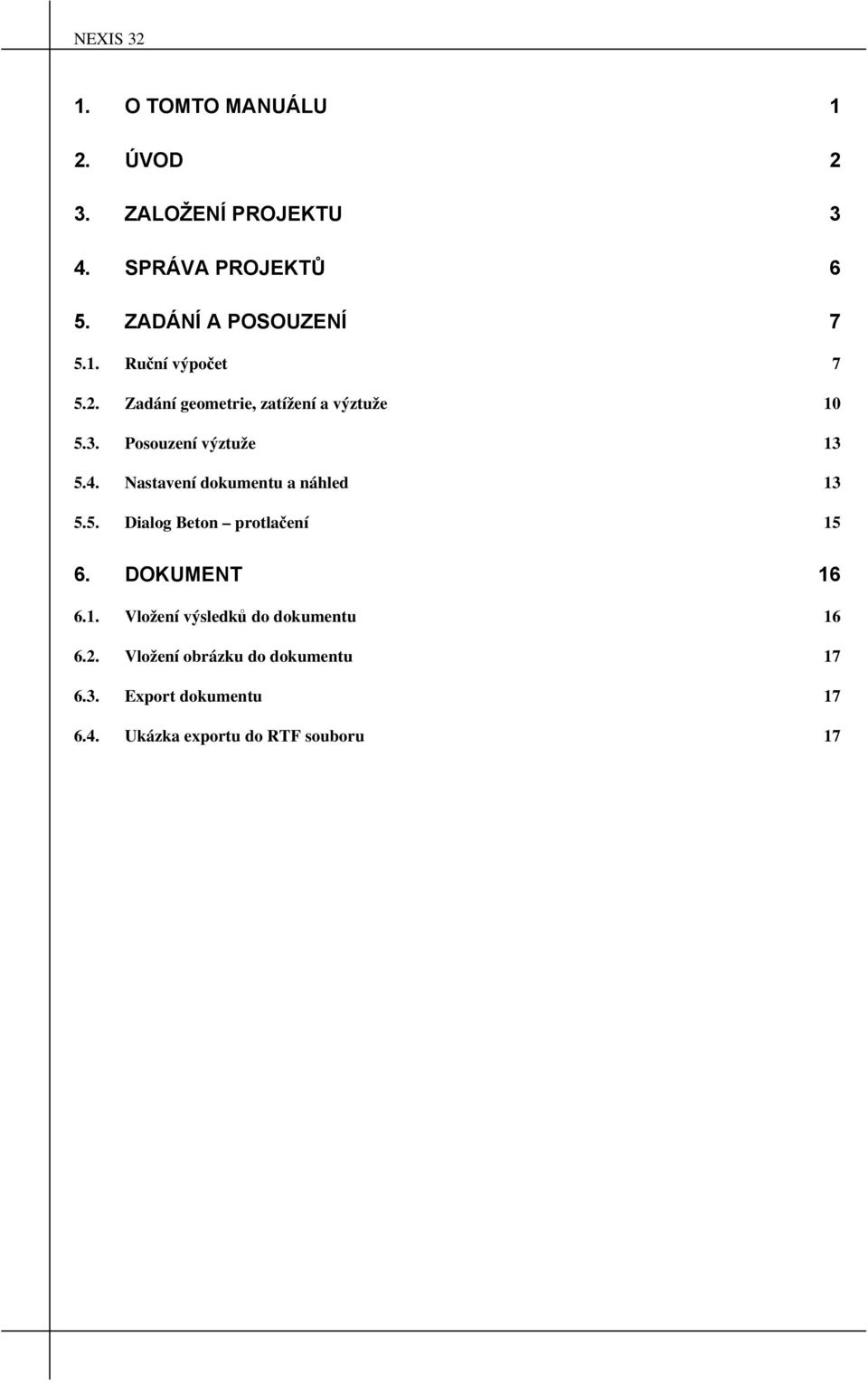 Nastavení dokumentu a náhled 13 5.5. Dialog Beton protlačení 15 6. DOKUMENT 16 6.1. Vložení výsledků do dokumentu 16 6.