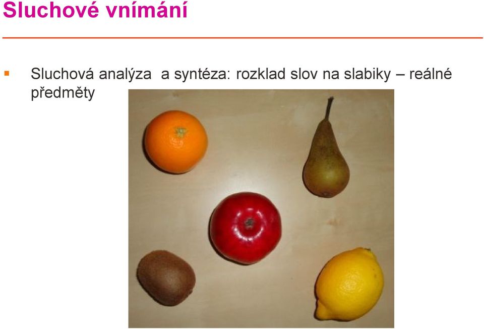 syntéza: rozklad