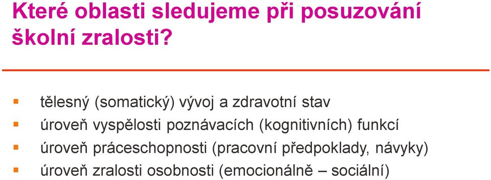 poznávacích (kognitivních) funkcí úroveň práceschopnosti