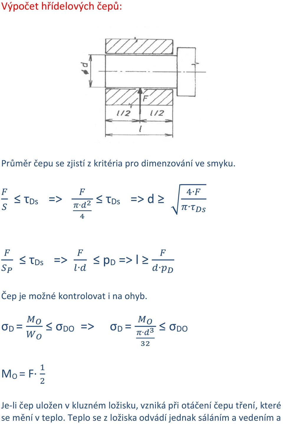 ohyb. σ D = M O W O σ DO = σ D = M O π d 3 32 σ DO M O = 1 2 Je-li čep uložen v kluzném