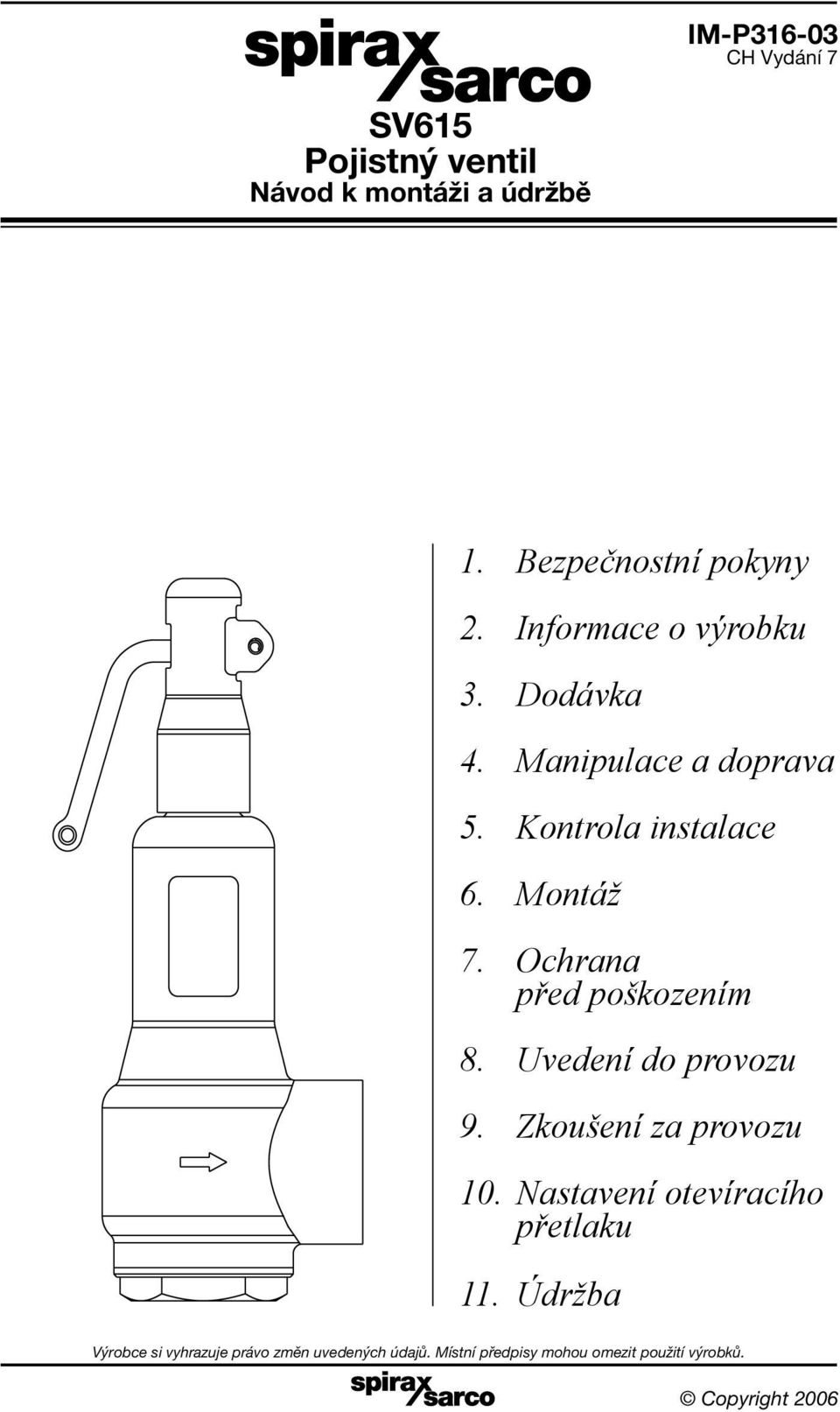 Ochrana před poškozením 8. Uvedení do provozu 9. Zkoušení za provozu 10. Nastavení otevíracího přetlaku 11.