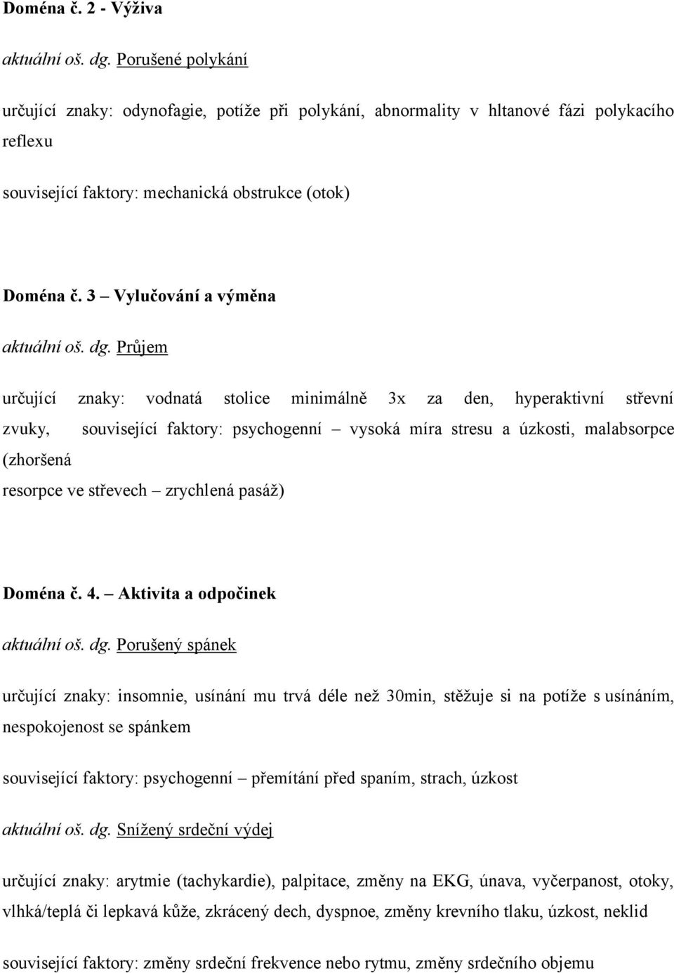 3 Vylučování a výměna aktuální oš. dg.