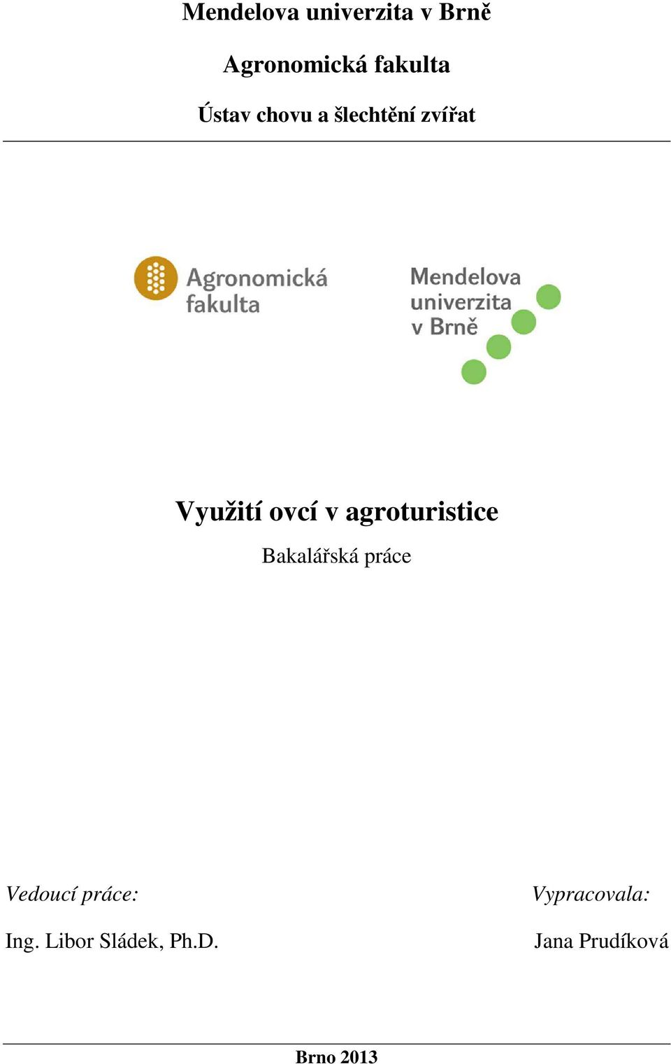 agroturistice Bakalářská práce Vedoucí práce: Ing.