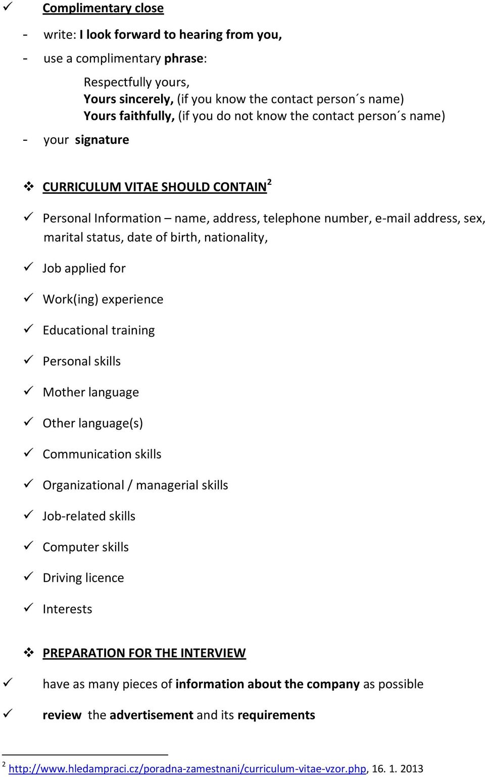 nationality, Job applied for Work(ing) experience Educational training Personal skills Mother language Other language(s) Communication skills Organizational / managerial skills Job-related skills