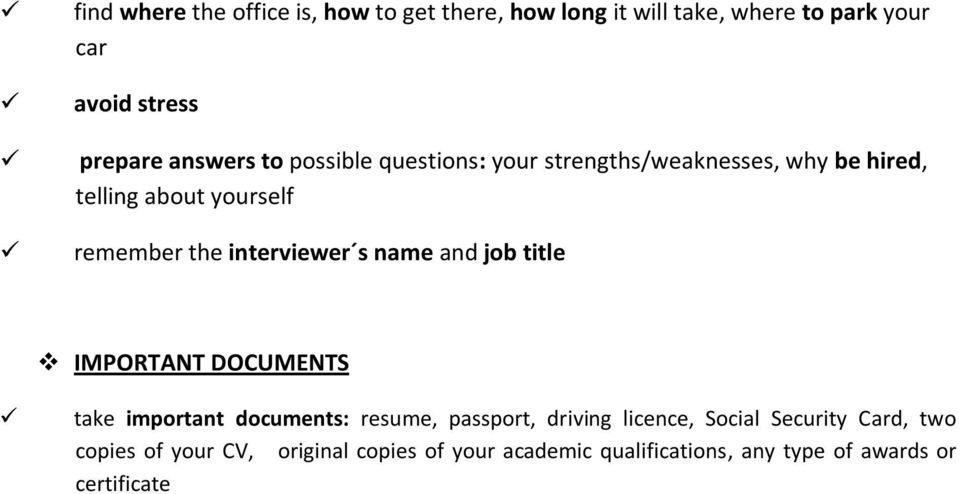 interviewer s name and job title IMPORTANT DOCUMENTS take important documents: resume, passport, driving licence,