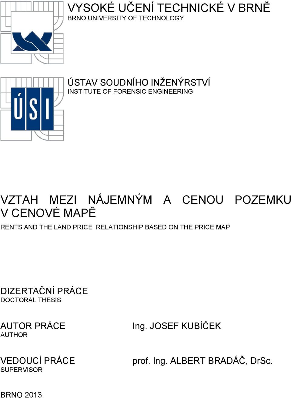 PRICE RELATIONSHIP BASED ON THE PRICE MAP DIZERTAČNÍ PRÁCE DOCTORAL THESIS AUTOR PRÁCE AUTHOR