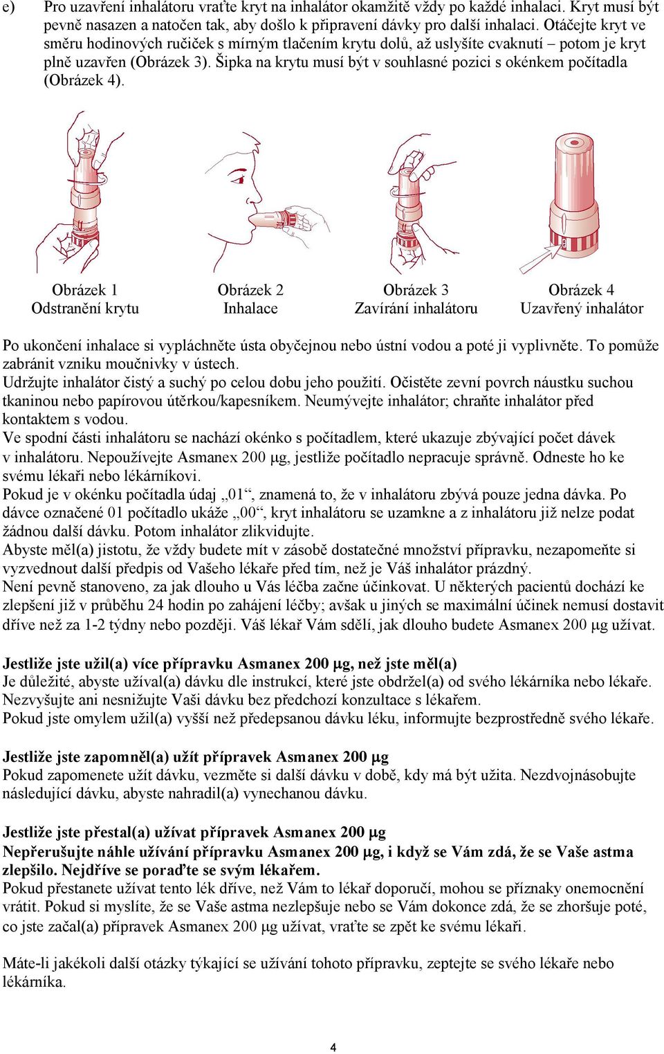 Šipka na krytu musí být v souhlasné pozici s okénkem počítadla (Obrázek 4).