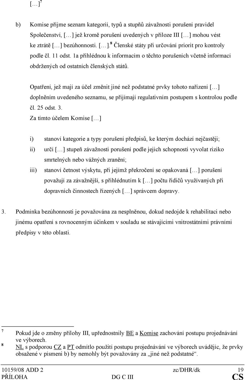 Opatření, jež mají za účel změnit jiné než podstatné prvky tohoto nařízení [ ] doplněním uvedeného seznamu, se přijímají regulativním postupem s kontrolou podle čl. 25 odst. 3.