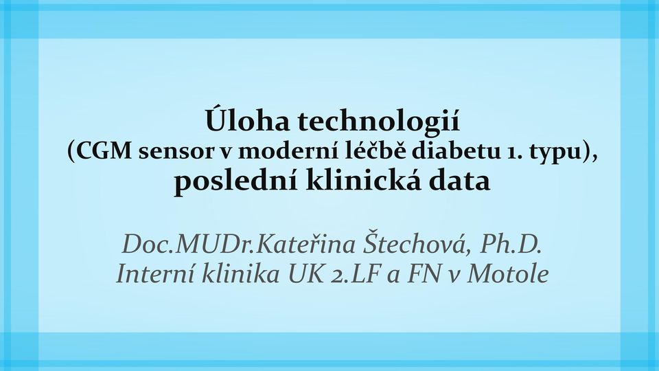 typu), poslední klinická data Doc.MUDr.