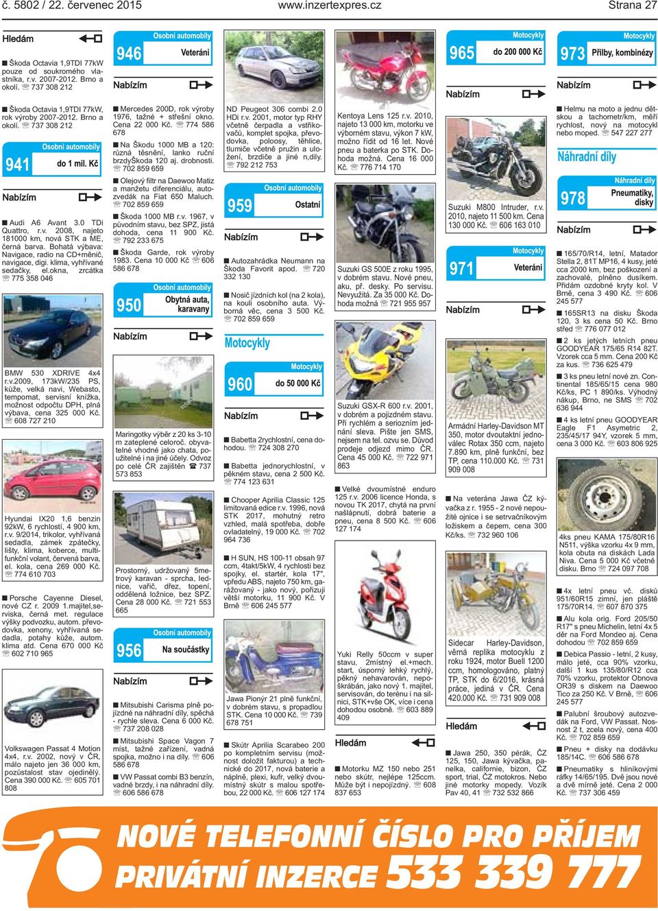 Bohatá výbava: Navigace, radio na CD+měnič, navigace, digi. klima, vyhřívané sedačky, el.okna, zrcátka 775 358 046 BMW 530 XDRIVE 4x4 r.v.2009, 173kW/235 PS, kůže, velká navi, Webasto, tempomat, servisní knížka, možnost odpočtu DPH, plná výbava, cena 325 000 Kč.