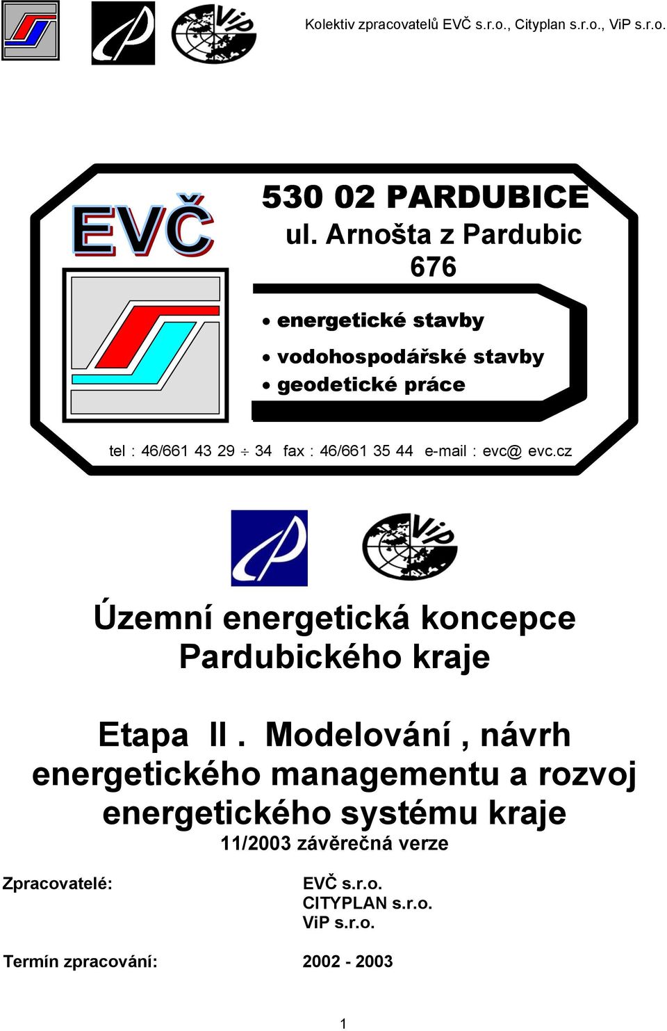 34 fax : 46/661 35 44 e-mail : evc@ evc.cz Územní energetická koncepce Pardubického kraje Etapa II.