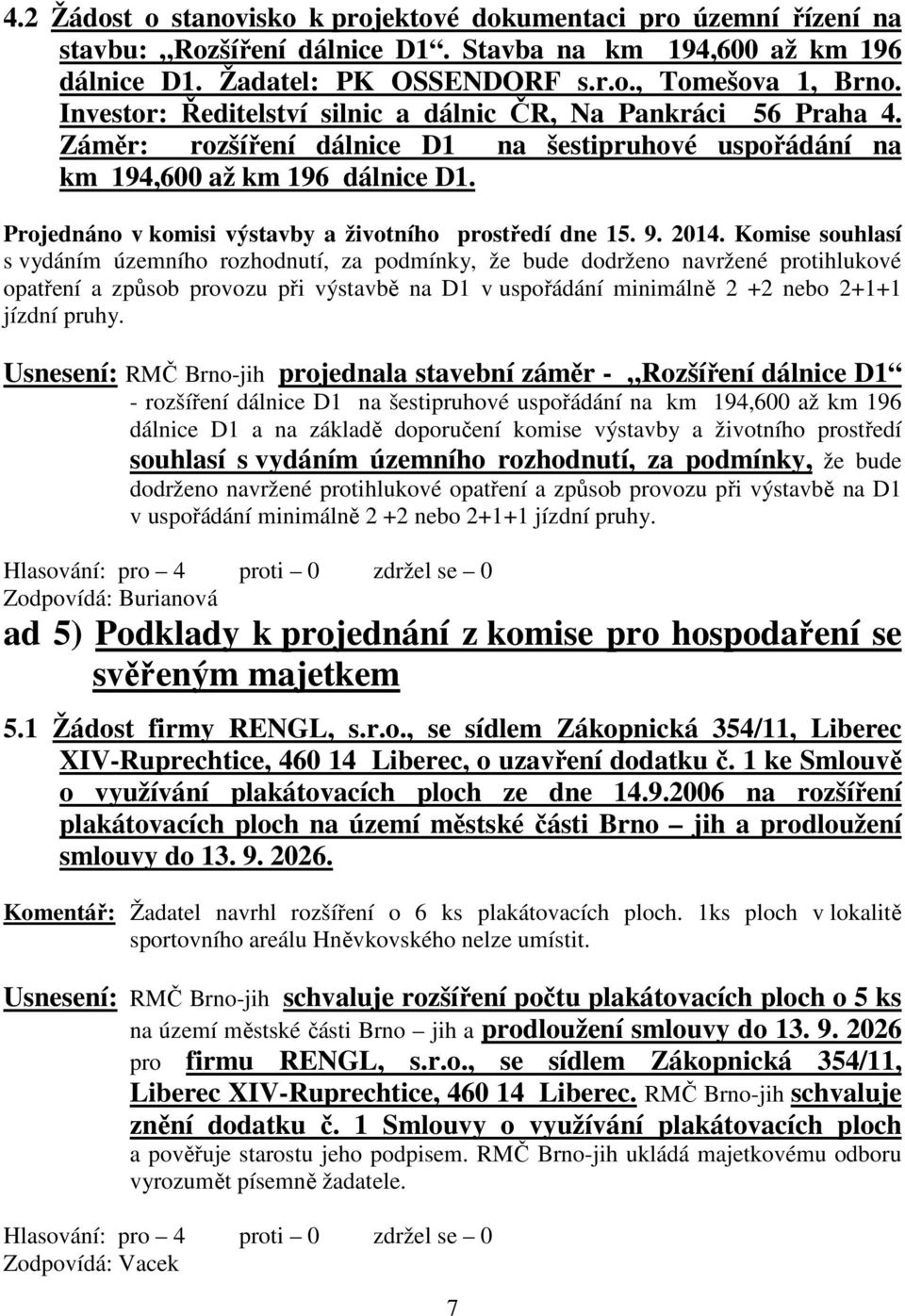 Projednáno v komisi výstavby a životního prostředí dne 15. 9. 2014.