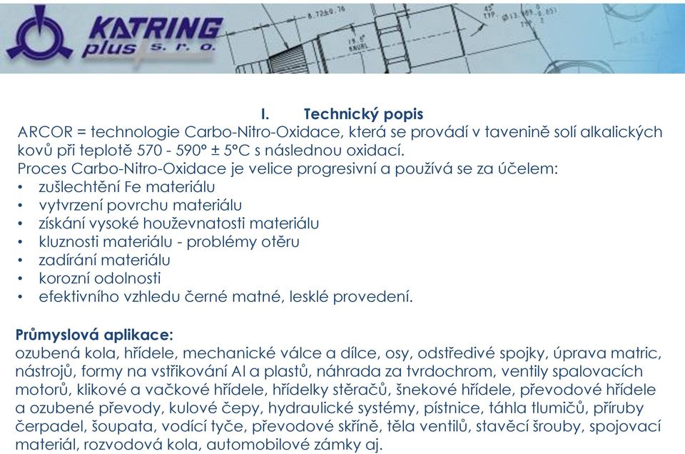 otěru zadírání materiálu korozní odolnosti efektivního vzhledu černé matné, lesklé provedení.