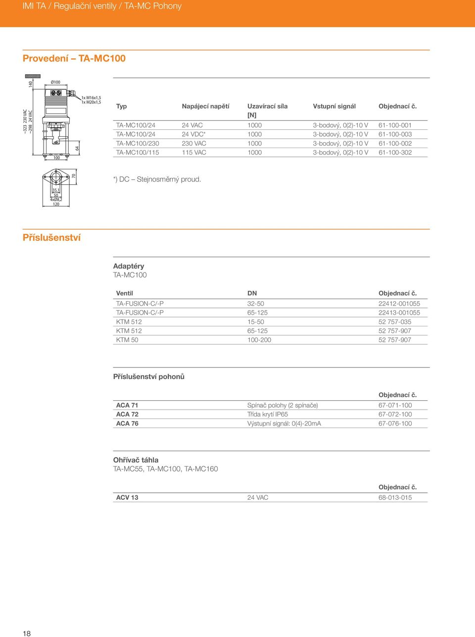 DC Stejnosměrný proud. 35,1 50 4xØ8,2 120 Příslušenství Adaptéry TA-MC100 Ventil DN Objednací č.