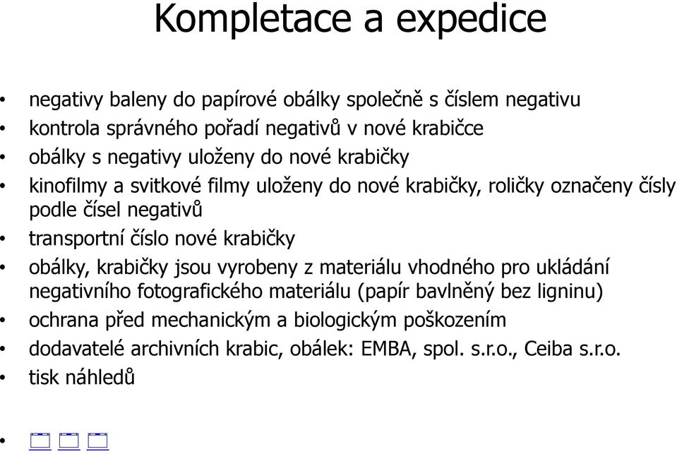 transportní číslo nové krabičky obálky, krabičky jsou vyrobeny z materiálu vhodného pro ukládání negativního fotografického materiálu (papír