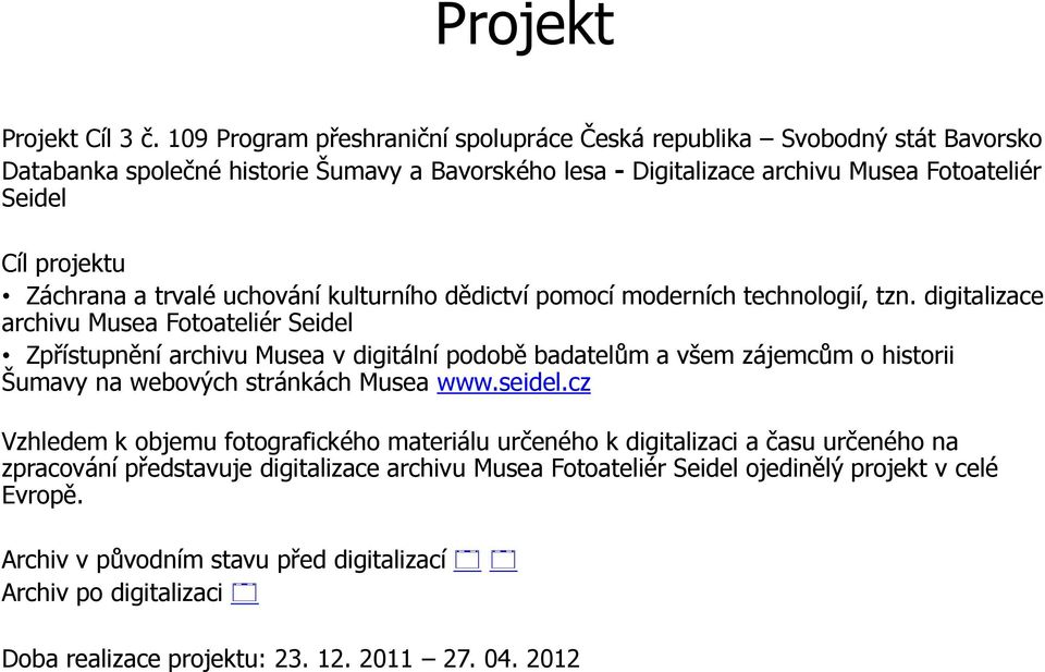 Záchrana a trvalé uchování kulturního dědictví pomocí moderních technologií, tzn.