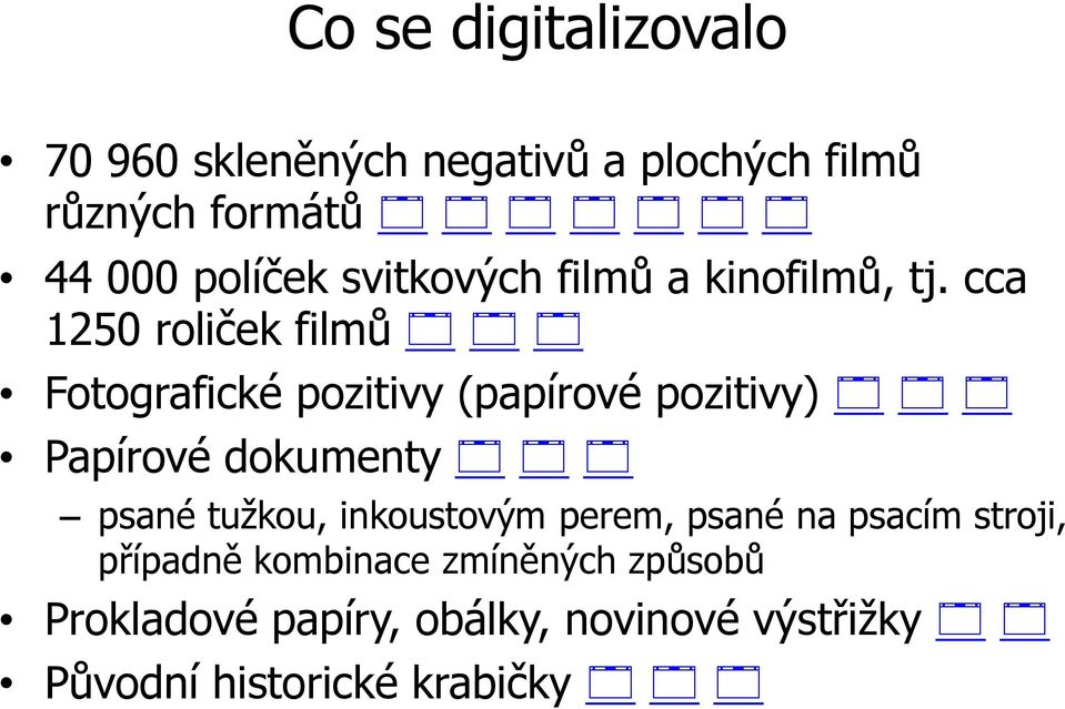 cca 1250 roliček filmů Fotografické pozitivy (papírové pozitivy) Papírové dokumenty psané