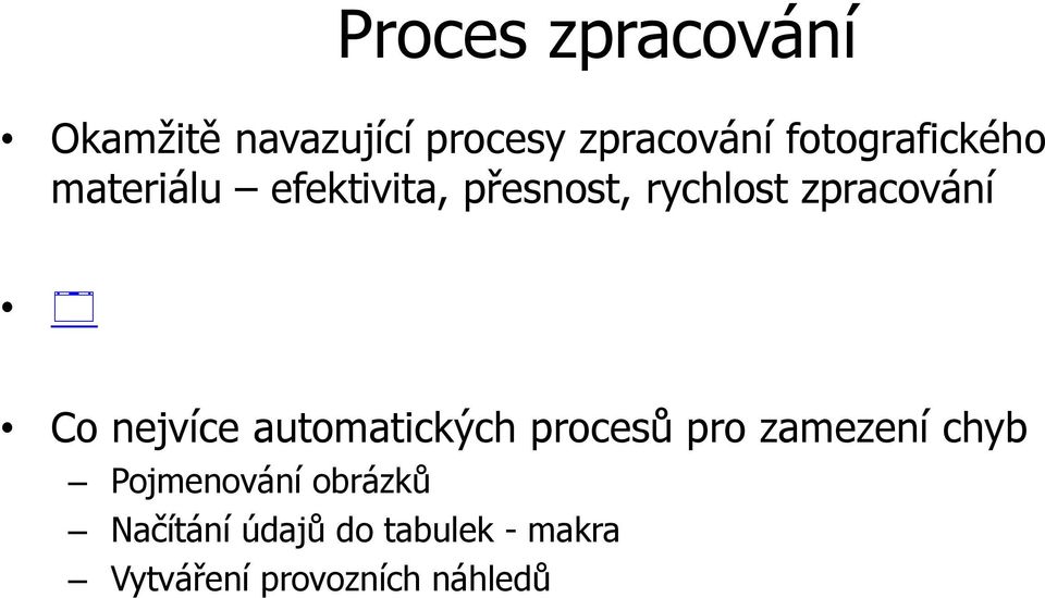 zpracování Co nejvíce automatických procesů pro zamezení chyb