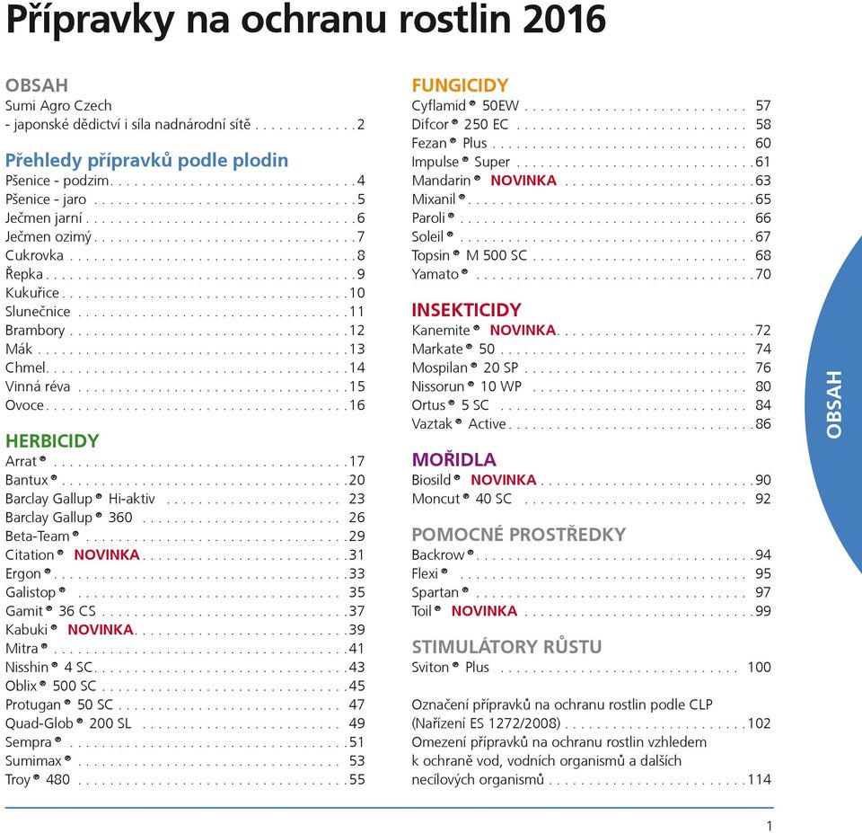 ...................................10 Sluneènice..................................11 Brambory...................................12 Mák.......................................13 Chmel......................................14 Vinná réva.