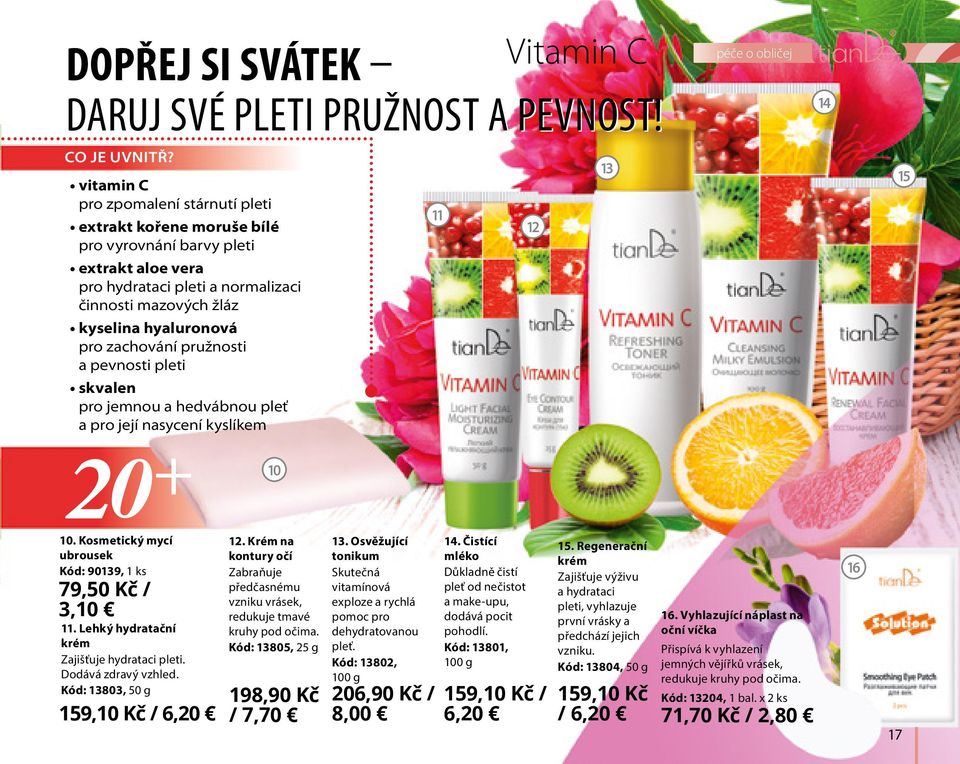 zachování pružnosti a pevnosti pleti skvalen pro jemnou a hedvábnou pleť a pro její nasycení kyslíkem Vitamin C DOPŘEJ SI SVÁTEK DARUJ SVÉ PLETI PRUŽNOST A PEVNOST!