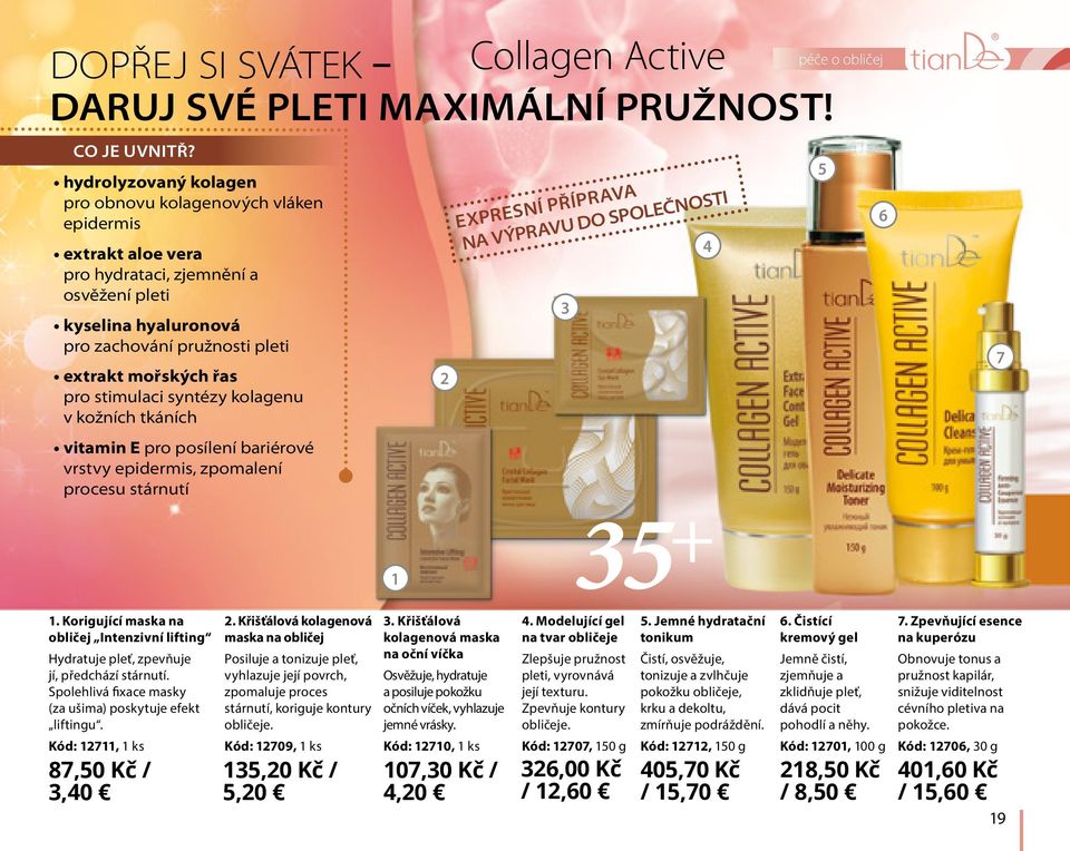 stimulaci syntézy kolagenu v kožních tkáních vitamin E pro posílení bariérové vrstvy epidermis, zpomalení procesu stárnutí 2 EXPRESNÍ PŘÍPRAVA NA VÝPRAVU DO SPOLEČNOSTI 3 4 péče o obličej 5 6 7 1 1.