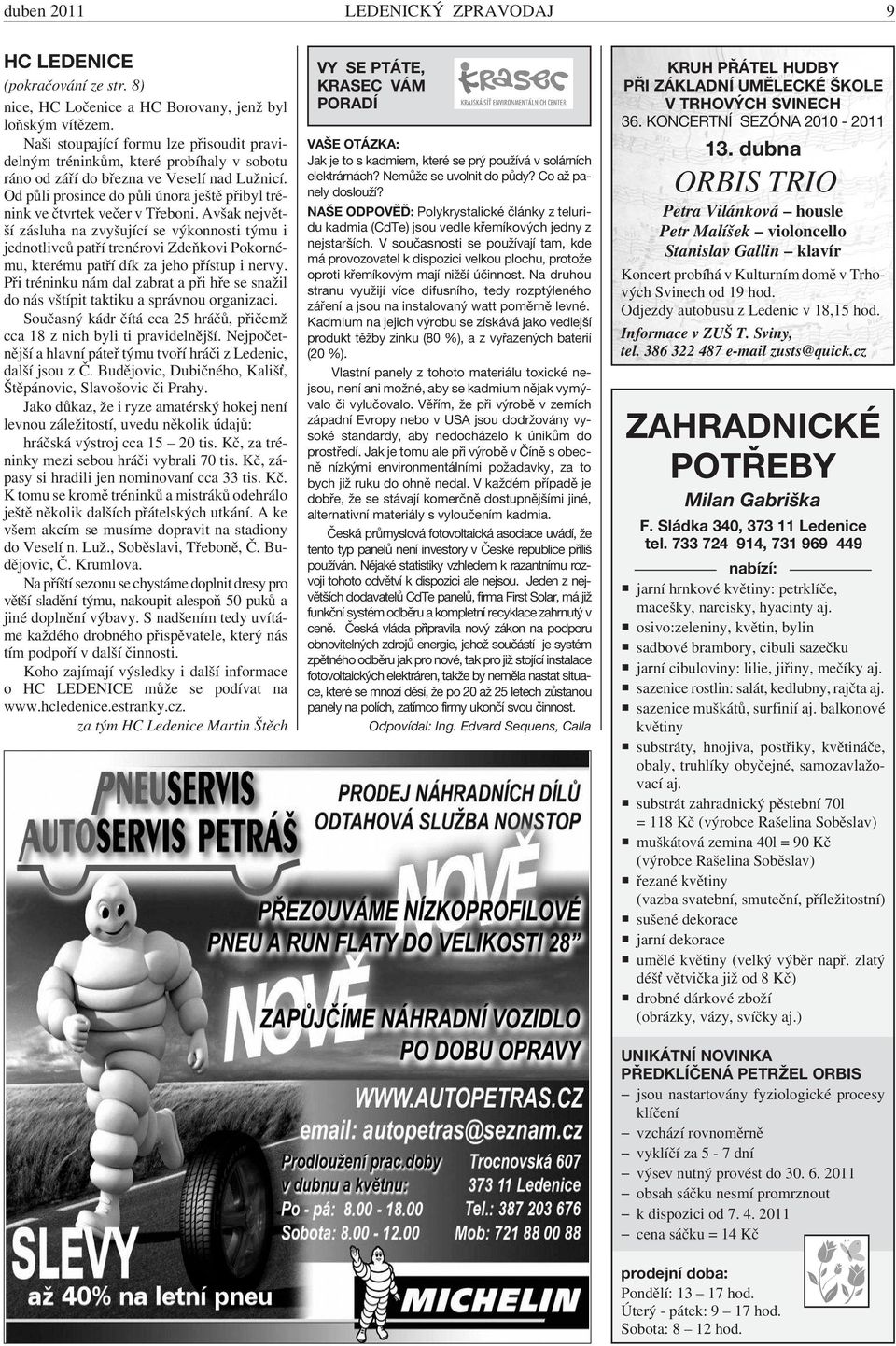 Od půli prosince do půli února ještě přibyl trénink ve čtvrtek večer v Třeboni.