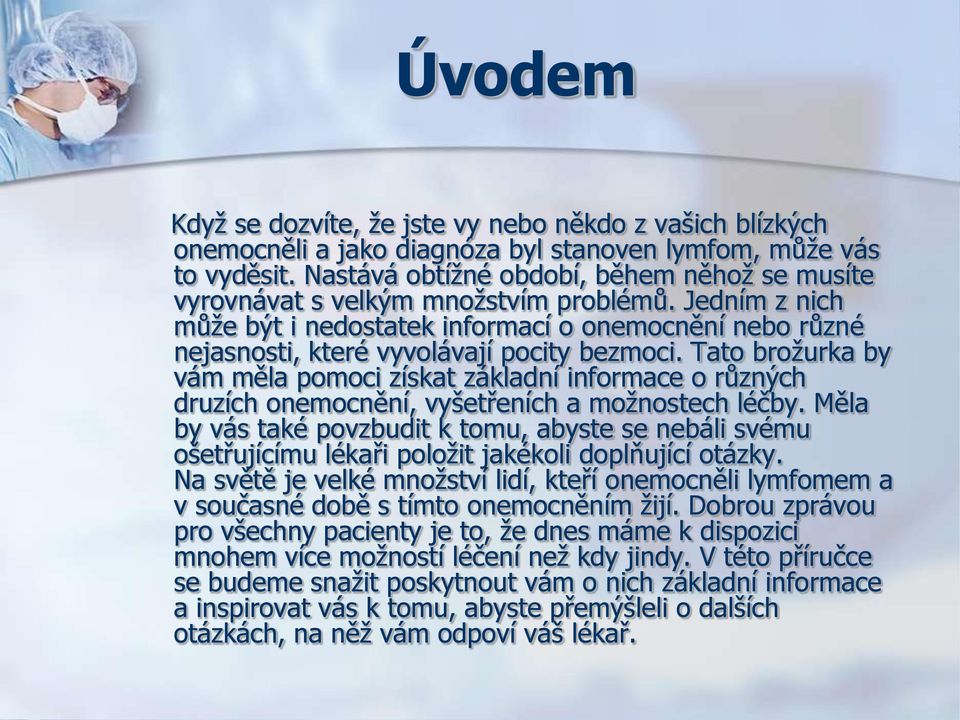 Tato brožurka by vám měla pomoci získat základní informace o různých druzích onemocnění, vyšetřeních a možnostech léčby.