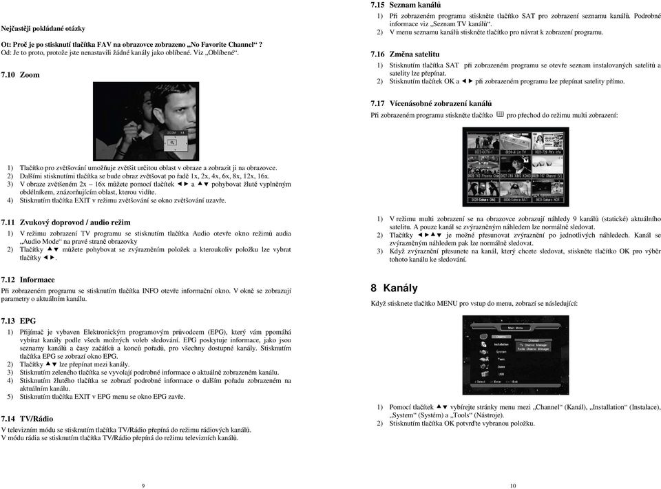2) V menu seznamu kanálů stiskněte tlačítko pro návrat k zobrazení programu. 7.