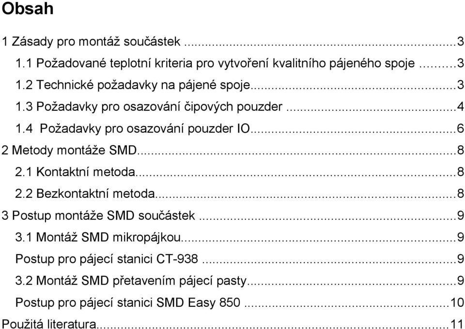 1 Kontaktní metoda...8 2.2 Bezkontaktní metoda...8 3 Postup montáže SMD součástek...9 3.1 Montáž SMD mikropájkou.