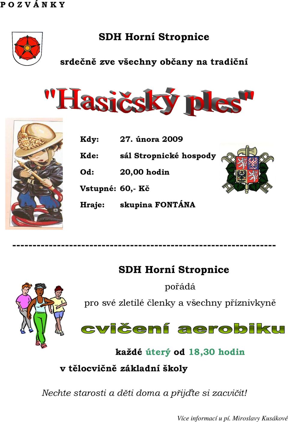 ----------------------------------------------------------------- SDH Horní Stropnice pořádá pro své zletilé členky