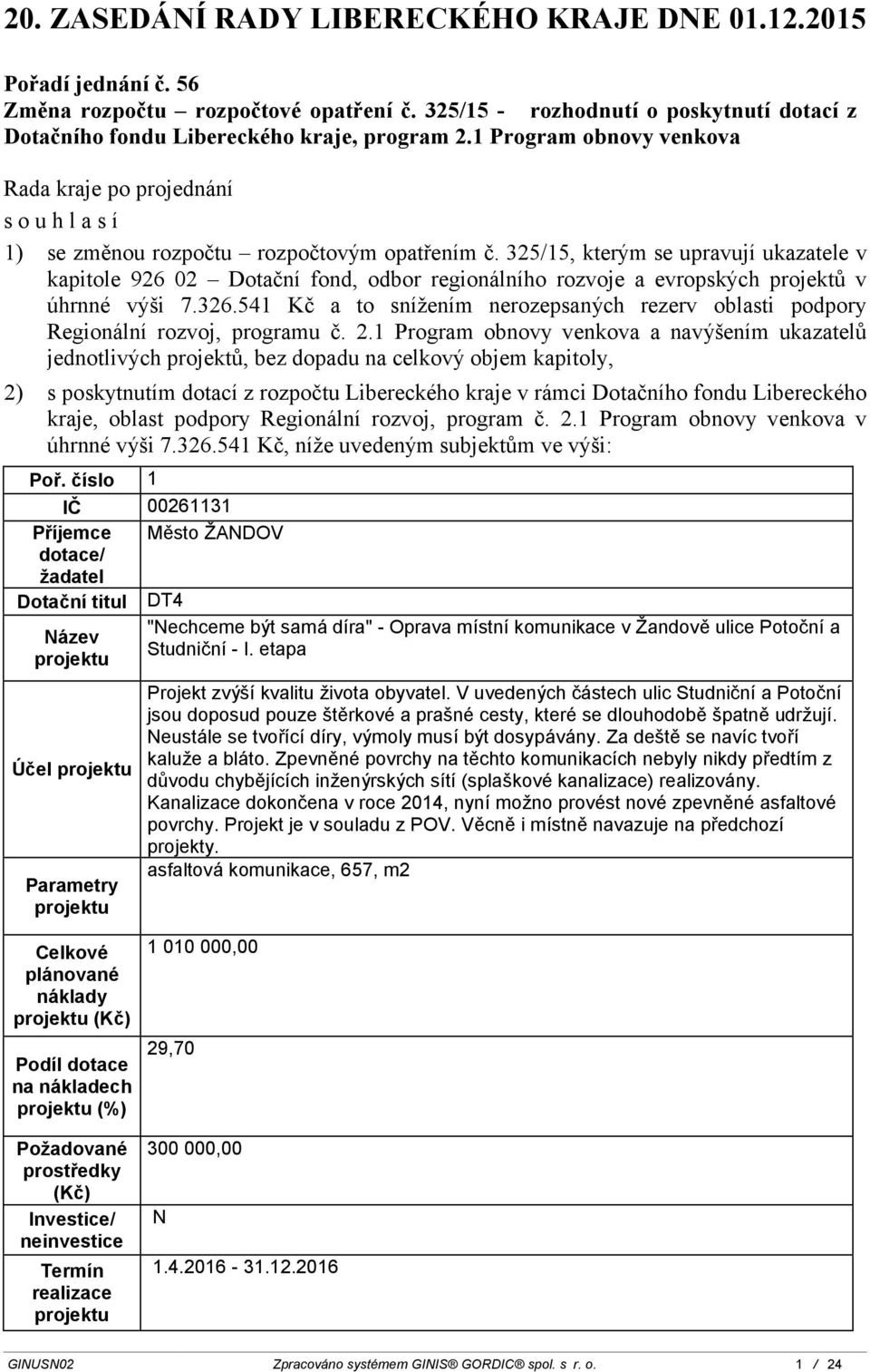 325/15, kterým se upravují ukazatele v kapitole 926 02 Dotační fond, odbor regionálního rozvoje a evropských projektů v úhrnné výši 7.326.