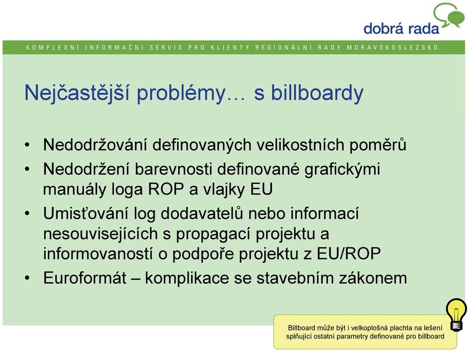 nesouvisejících s propagací projektu a informovaností o podpoře projektu z EU/ROP Euroformát komplikace