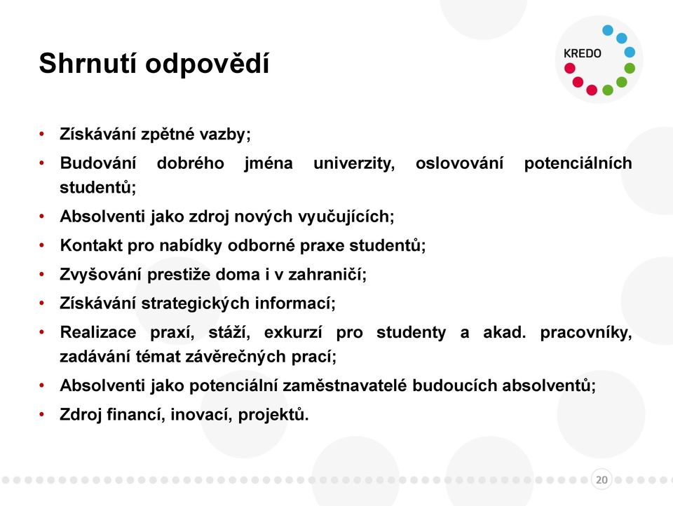 zahraničí; Získávání strategických informací; Realizace praxí, stáží, exkurzí pro studenty a akad.