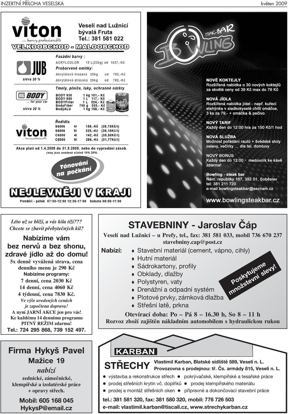 A nyní JARNÍ AKCE jen pro vás! Ke každému 14 dennímu programu PITNÝ REŽIM zdarma! Tel.: 724 295 868, 739 152 497.