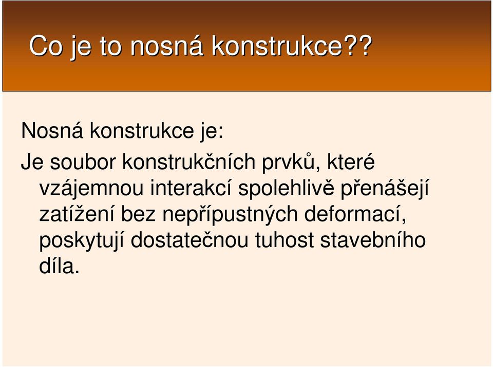 prvků, které vzájemnou interakcí spolehlivě