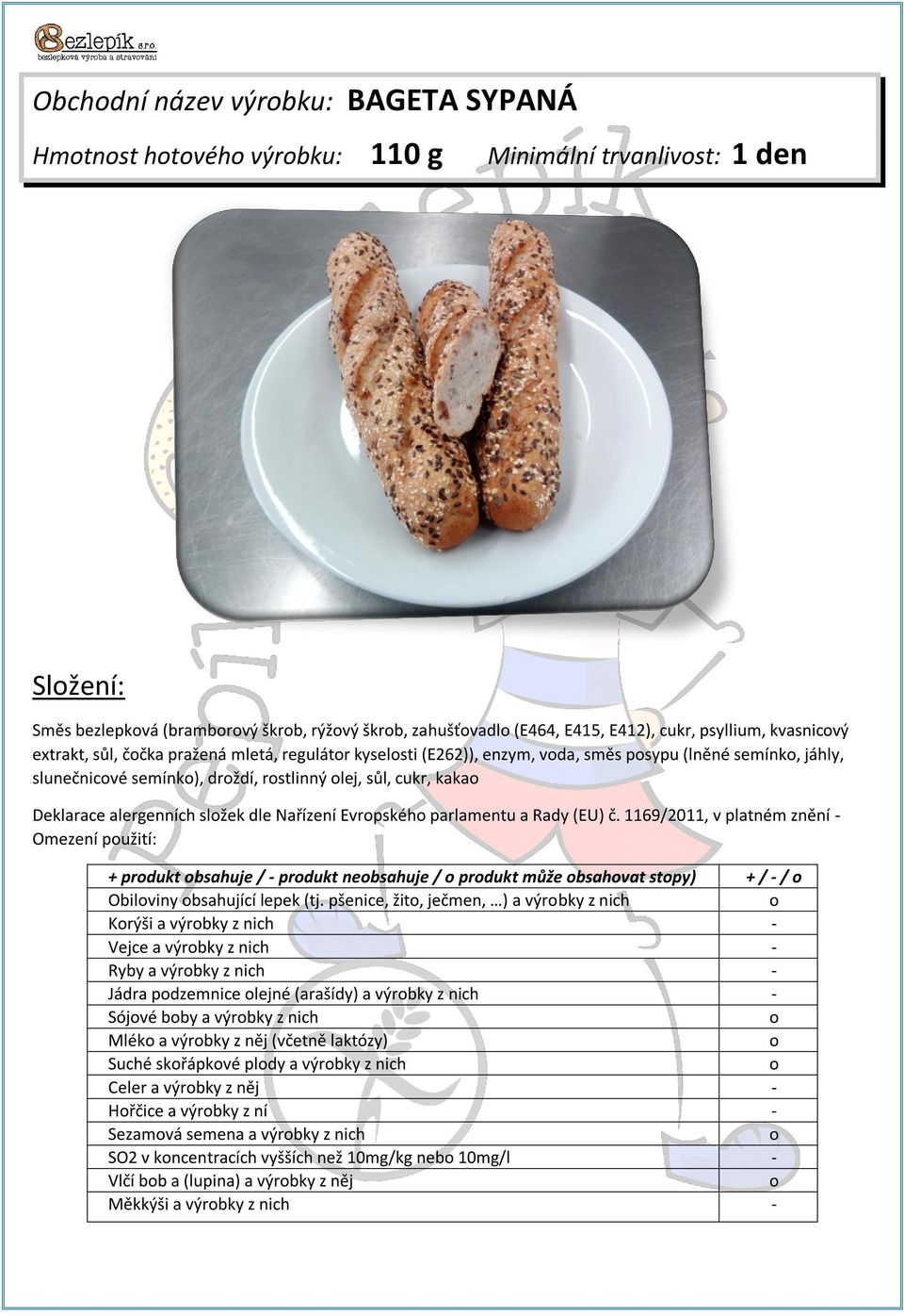 Nařízení Evrpskéh parlamentu a Rady (EU) č. 1169/2011, v platném znění - Omezení pužití: + prdukt bsahuje / - prdukt nebsahuje / prdukt může bsahvat stpy) + / - / Obilviny bsahující lepek (tj.