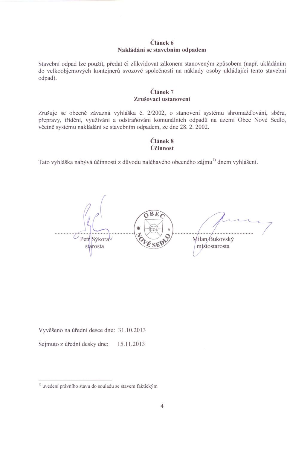 2/2002, o stanovení systému shromažďování, sběru, přepravy, třídění, využívání a odstraňování komunálních odpadů na území Obce Nové Sedlo, včetně systému nakládání se stavebním odpadem, ze