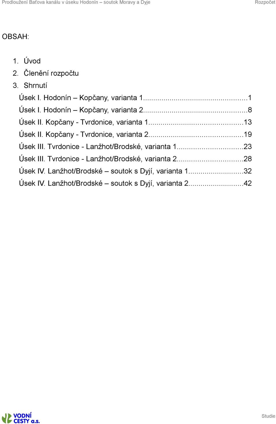 Kopčany - Tvrdonice, variana 2...19 Úsek III. Tvrdonice - Lanžho/Brodské, variana 1...23 Úsek III.