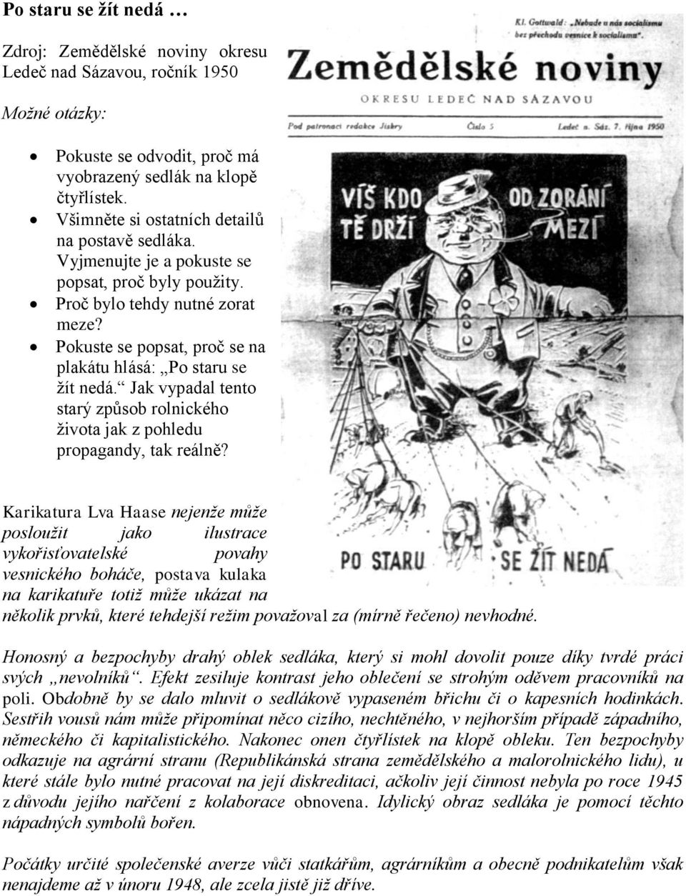 Jak vypadal tento starý způsob rolnického života jak z pohledu propagandy, tak reálně?