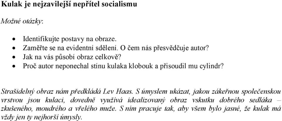 Strašidelný obraz nám předkládá Lev Haas.
